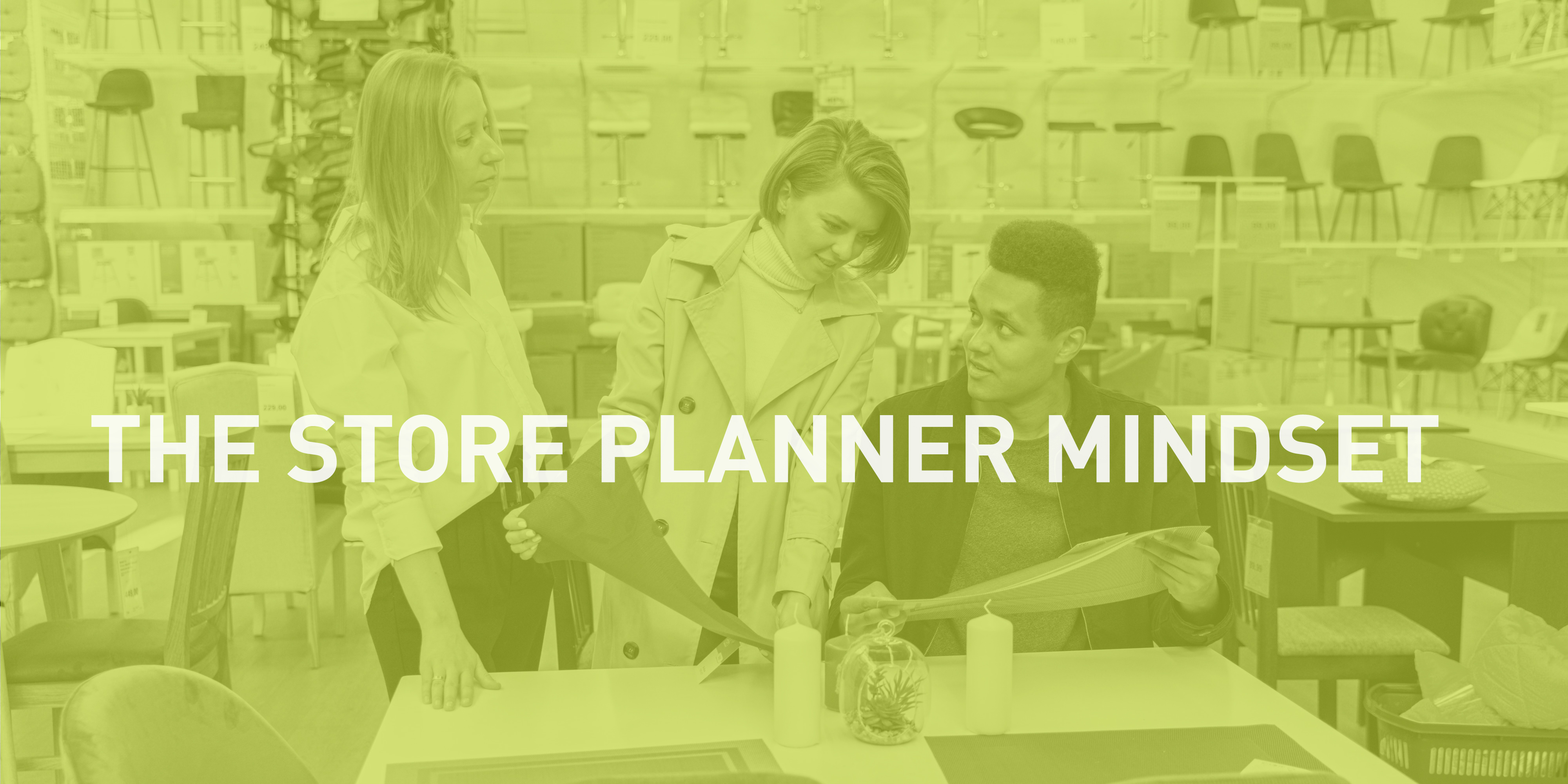 Store planner mindset