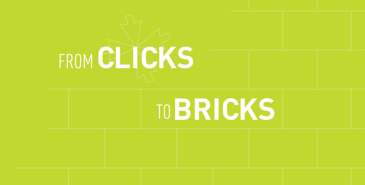 From Clicks to Bricks