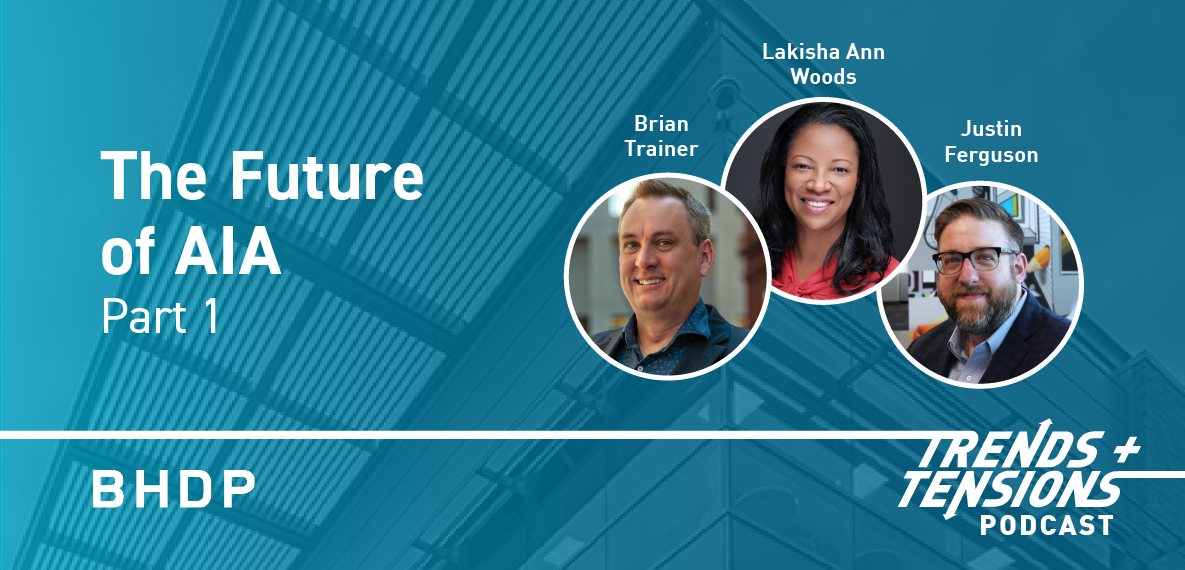 The Future of AIA: Part 1, Brian Trainer, Lakisha Ann Woods, Justin Ferguson, Trends + Tensions Podcast