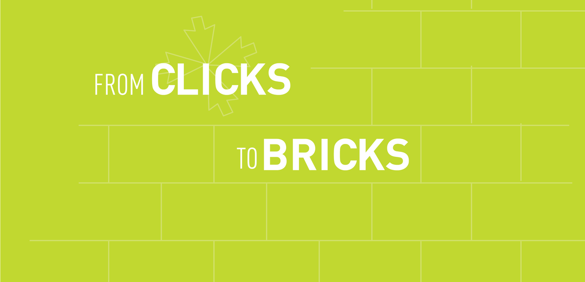from clicks to bricks 