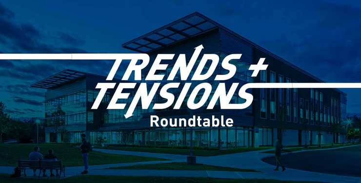 Trends and Tensions Roundtable Higher Education